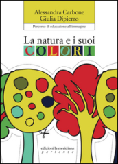 La natura e i suoi colori. Percorso di educazione all immagine