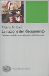 La nazione del Risorgimento. Parentela, santità e onore alle progini dell Italia unita