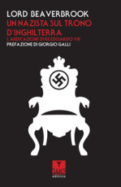 Un nazista sul trono d Inghilterra. L abdicazione di re Edoardo VIII