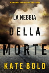 La nebbia della morte (Un emozionante thriller di Alexa ChaseLibro 5)