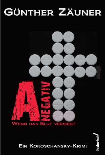 A negativ: Wenn das Blut versiegt. Österreich Krimi - Gunther Zauner