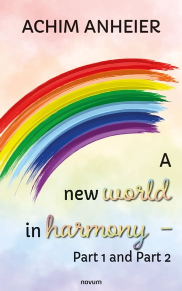 A new world in harmony - Part 1 and Part 2 - Achim Anheier