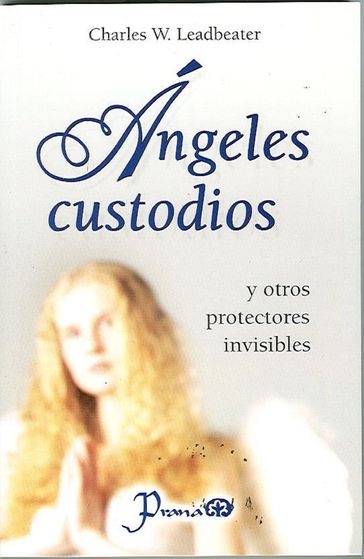 Ángeles custodios y otros protectores invisibles - Charles W. Leadbeater