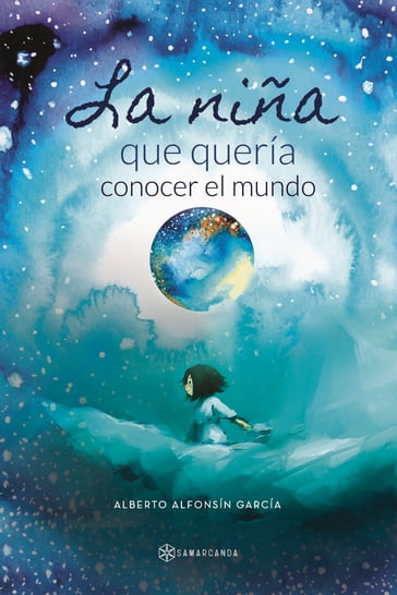 La niña que quería conocer el mundo - Alberto Alfonsín García