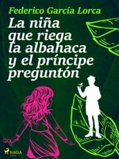 La niña que riega la albahaca y el príncipe preguntón