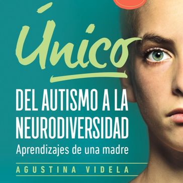 Único, del autismo a la neurodiversidad - AGUSTINA VIDELA