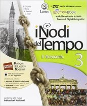 I nodi del tempo. Con Mi preparo per interrogazione-Carte. Per la Scuola media. Con DVD. Con e-book. Con espansione online. Vol. 3: Il Novecento