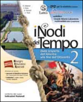 I nodi del tempo. Mi preparo per l interrogazione e carte storiche. Per le Scuole superiori. Con DVD. Vol. 2