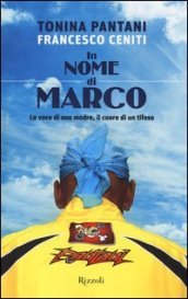 In nome di Marco. La voce di una madre, il cuore di un tifoso