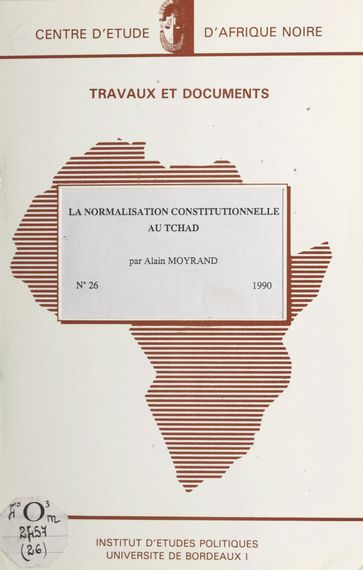 La normalisation constitutionnelle au Tchad - Alain Moyrand - Daniel Bach