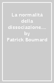 La normalità della dissociazione. Stati di coscienza nella vita quotidiana