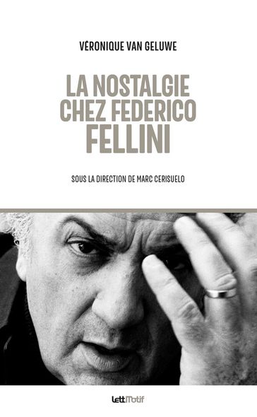 La nostalgie chez Federico Fellini - Véronique Van Geluwe