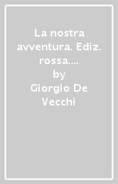 La nostra avventura. Ediz. rossa. Per le Scuole superiori. Con e-book. Con espansione online. Vol. 3