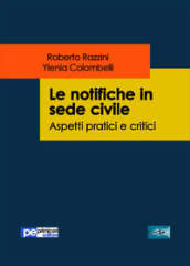 Le notifiche in sede civile. Aspetti pratici e critici