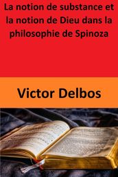 La notion de substance et la notion de Dieu dans la philosophie de Spinoza