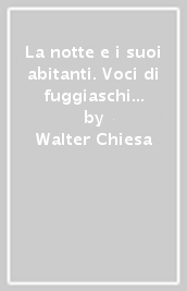 La notte e i suoi abitanti. Voci di fuggiaschi e sognatori