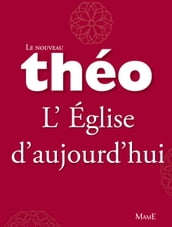 Le nouveau Théo - Livre 6 - L Église d aujourd hui