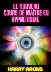 Le nouveau cours de maitre en hypnotisme