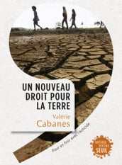 Un nouveau droit pour la Terre. Pour en finir avec l écocide