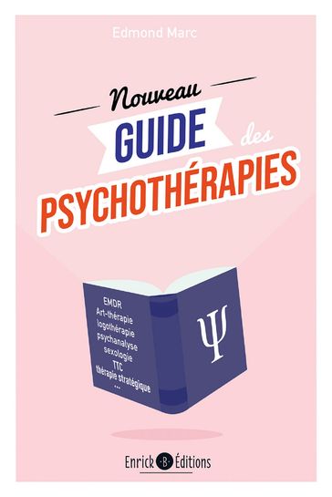 Le nouveau guide des psychothérapies - Edmond Marc