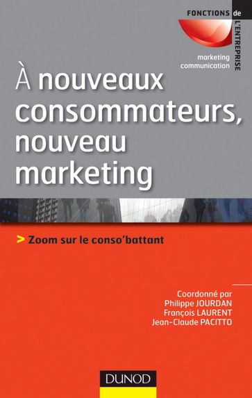 A nouveaux consommateurs, nouveau marketing - François Laurent - Jean-Claude Pacitto - Philippe Jourdan