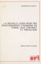 La nouvelle législation des investissements étrangers en Tunisie, leur contrôle et protection
