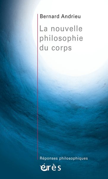 La nouvelle philosophie du corps - Bernard Andrieu