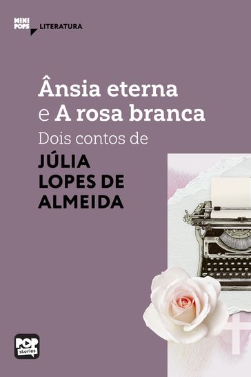 Ânsia eterna e A rosa banca - Júlia Lopes de Almeida