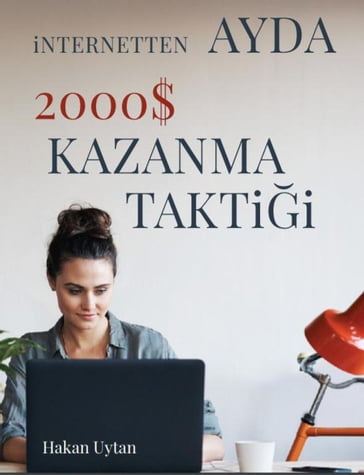 nternetten Ayda 2000 $ Kazanma Taktii - Hakan Uytan