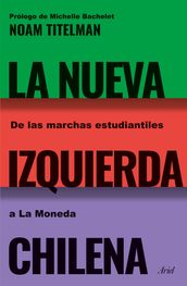 La nueva izquierda chilena. De las marchas estudiantiles a La Moneda