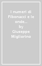 I numeri di Fibonacci e le onde di Elliott applicati alla borsa di Milano