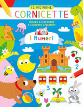 I numeri. Le mie prime cornicette. Ediz. a colori