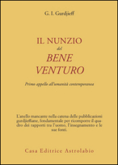 Il nunzio del bene venturo. Primo appello all umanità contemporanea