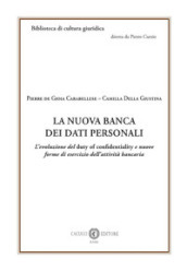 La nuova banca dei dati personali. L evoluzione del duty of confidentiality e nuove forme di esercizio dell attività bancaria