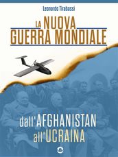 La nuova guerra mondiale. Dall Afghanistan all Ucraina