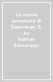 Le nuove avventure di Superman. 5.
