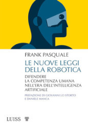 Le nuove leggi della robotica. Difendere la competenza umana nell era dell intelligenza artificiale