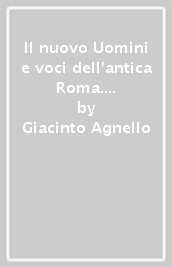 Il nuovo Uomini e voci dell antica Roma. Gli scrittori, le opere letterarie e lo sguardo del presente. Per il triennio delle Scuole superiori. Con e-book. Con espansione online. Vol. 2