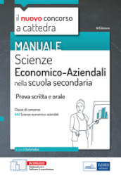 Il nuovo concorso a cattedra. Scienze economico-aziendali nella scuola secondaria. Prova scritta e orale. Classe di concorso A45. Con software di simulazione