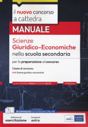 Il nuovo concorso a cattedra. Scienze giuridico-economiche nella scuola secondaria. Manuale per il concorso a cattedra classe di concorso A46. Con software di esercitazione