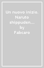 Un nuovo inizio. Naruto shippuden. Con 5 bustine. Con 2 card limited