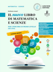 Il nuovo libro di matematica e scienze. Per i percorsi di primo livello dei CPIA. Per la Scuola media