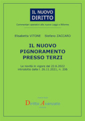 Il nuovo pignoramento presso terzi. Le novità in vigore dal 22.6.2022 introdotte dalla l. 206/2021