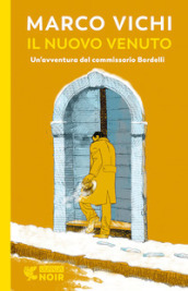 Il nuovo venuto. Una nuova indagine del commissario Bordelli