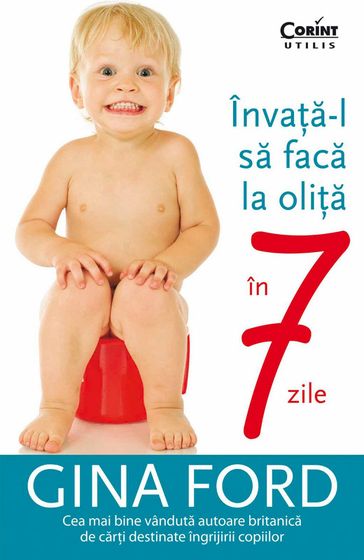 Învaa-l sa faca la olia în 7 zile - Gina Ford