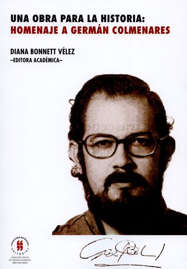 Una obra para la historia: homenaje a Germán Colmenares - Diana Bonnett Vélez
