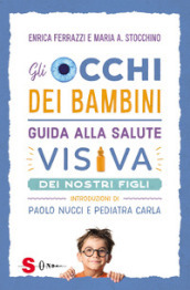 Gli occhi dei bambini. Guida alla salute visiva dei nostri figli