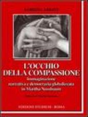 L occhio della compassione. Immaginazione narrativa e democrazia globalizzata in Martha Nussbaum