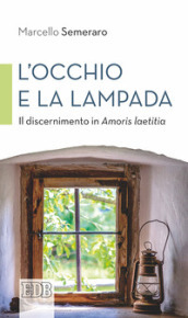 L occhio e la lampada. Il discernimento in Amoris laetitia