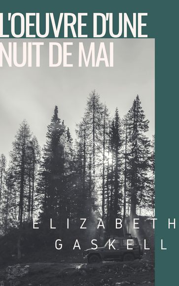 L'oeuvre d'une nuit de mai - Edition complète en Français - Elizabeth Gaskell